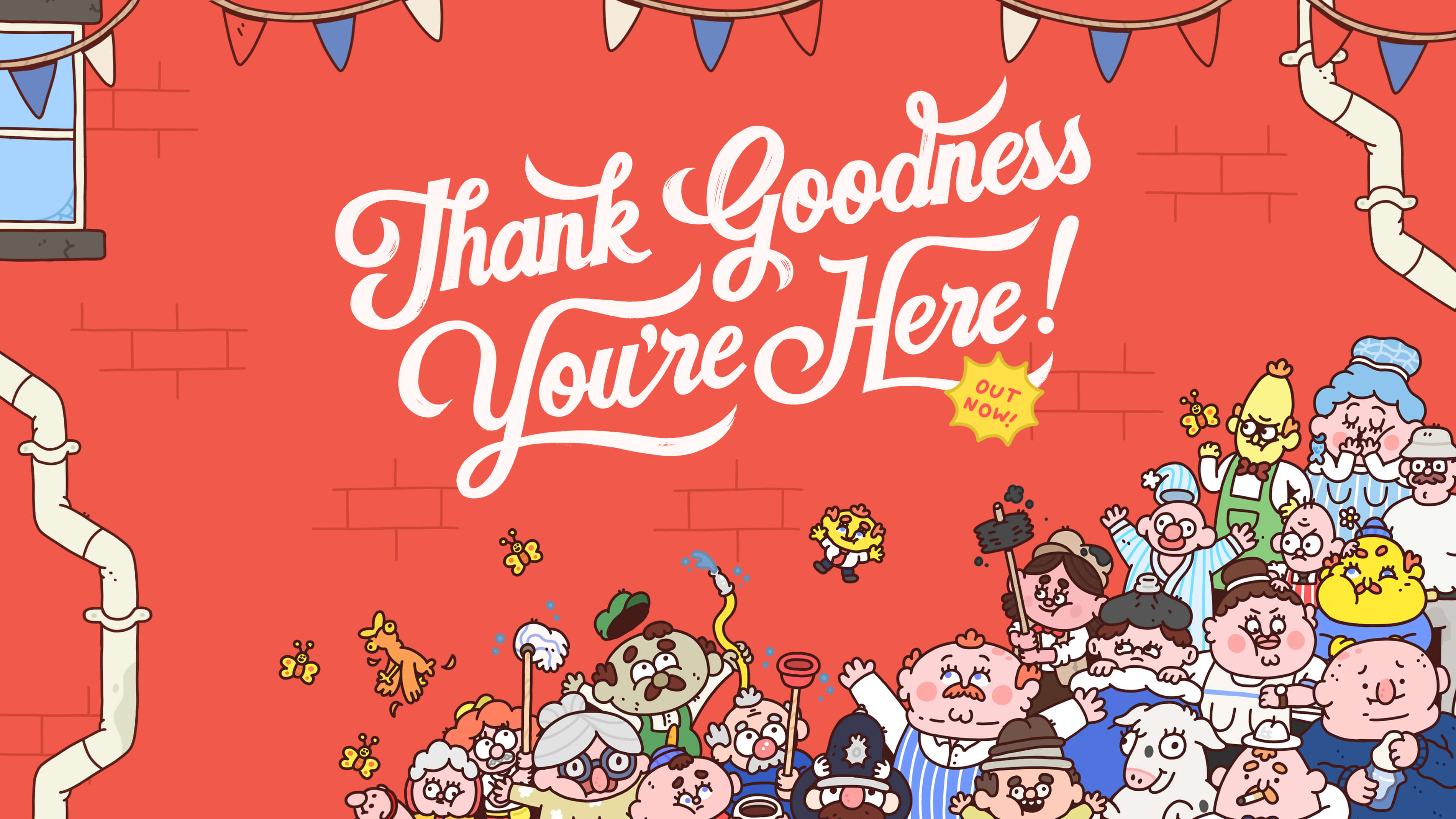 Thank Goodness You're Here!